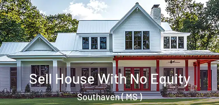  Sell House With No Equity Southaven ( MS )