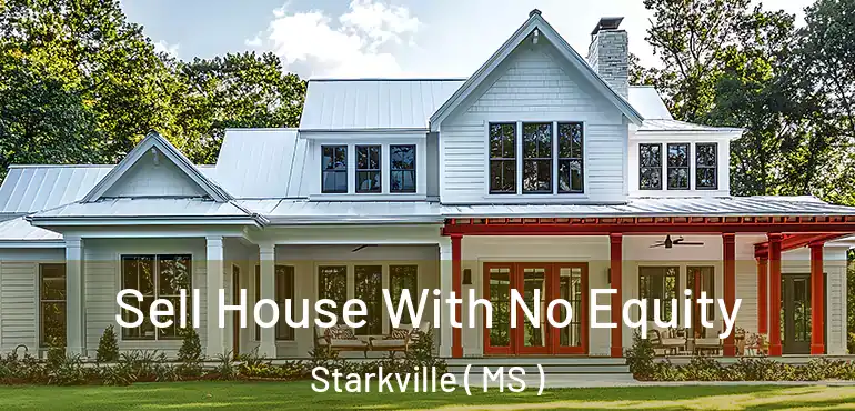  Sell House With No Equity Starkville ( MS )
