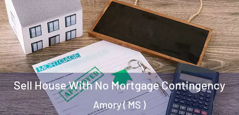  Sell House With No Mortgage Contingency Amory ( MS )