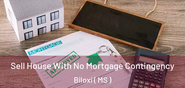  Sell House With No Mortgage Contingency Biloxi ( MS )