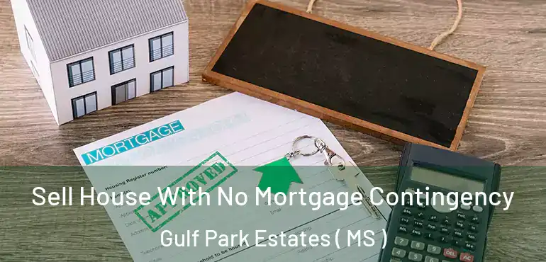  Sell House With No Mortgage Contingency Gulf Park Estates ( MS )