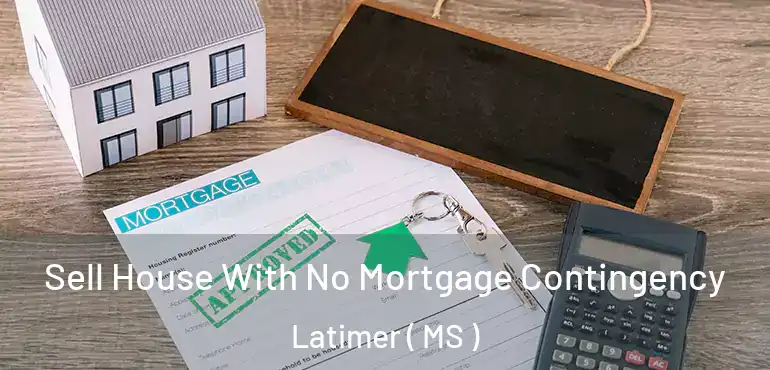  Sell House With No Mortgage Contingency Latimer ( MS )