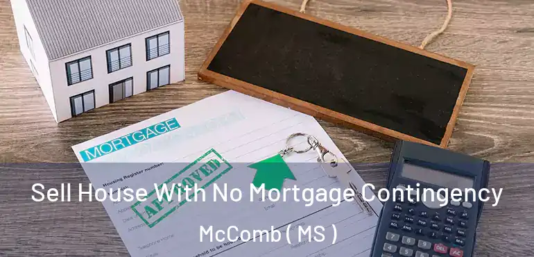  Sell House With No Mortgage Contingency McComb ( MS )