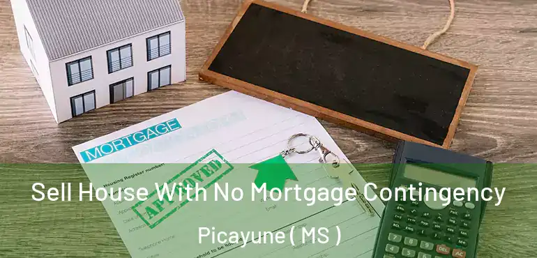  Sell House With No Mortgage Contingency Picayune ( MS )