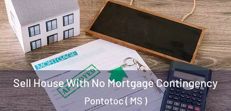  Sell House With No Mortgage Contingency Pontotoc ( MS )