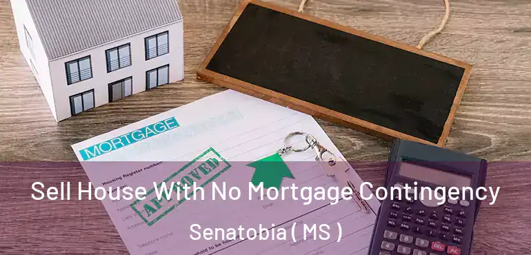  Sell House With No Mortgage Contingency Senatobia ( MS )