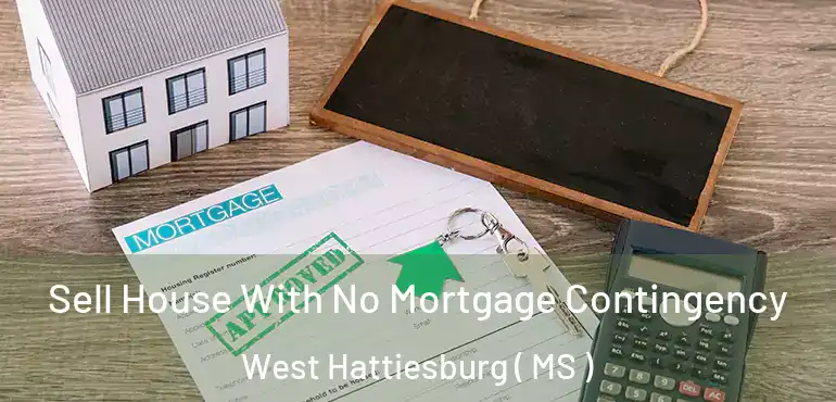  Sell House With No Mortgage Contingency West Hattiesburg ( MS )