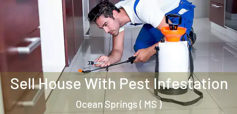  Sell House With Pest Infestation Ocean Springs ( MS )
