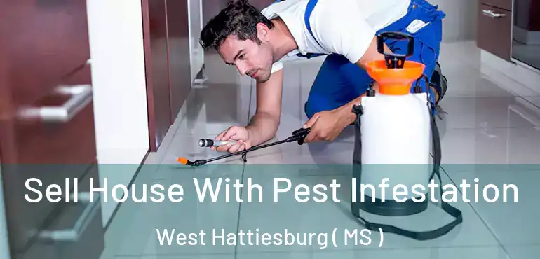  Sell House With Pest Infestation West Hattiesburg ( MS )