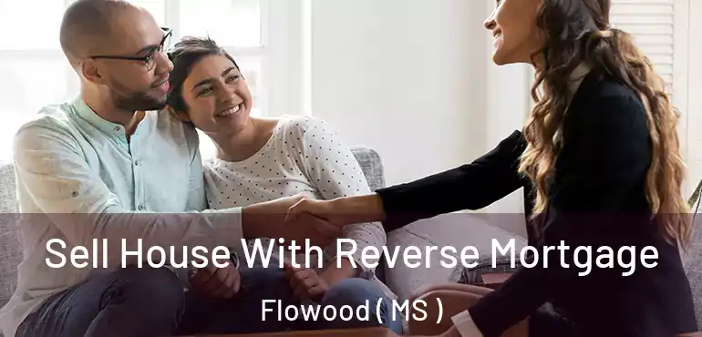  Sell House With Reverse Mortgage Flowood ( MS )