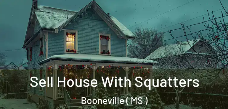  Sell House With Squatters Booneville ( MS )