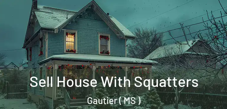 Sell House With Squatters Gautier ( MS )