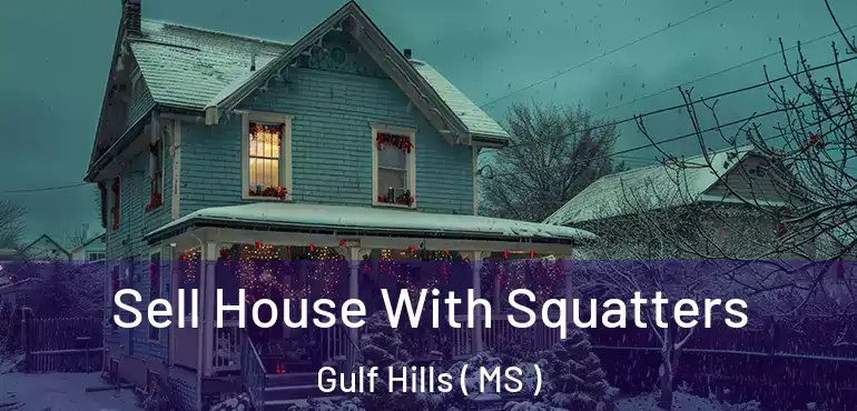  Sell House With Squatters Gulf Hills ( MS )
