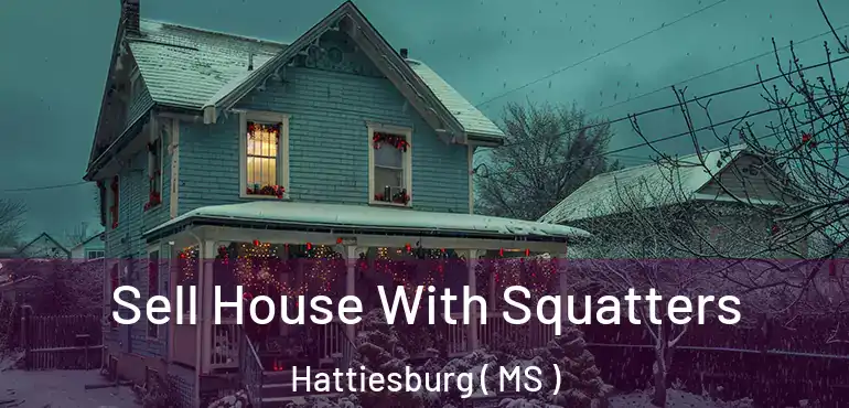  Sell House With Squatters Hattiesburg ( MS )