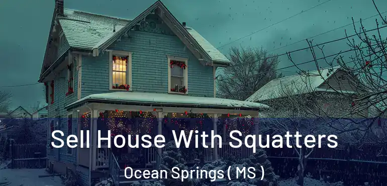  Sell House With Squatters Ocean Springs ( MS )