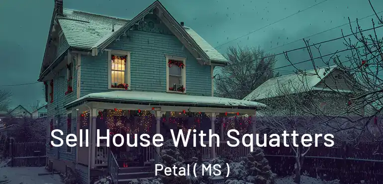  Sell House With Squatters Petal ( MS )