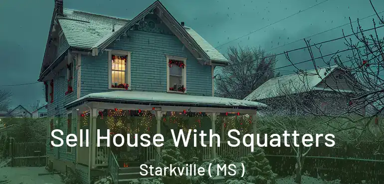  Sell House With Squatters Starkville ( MS )