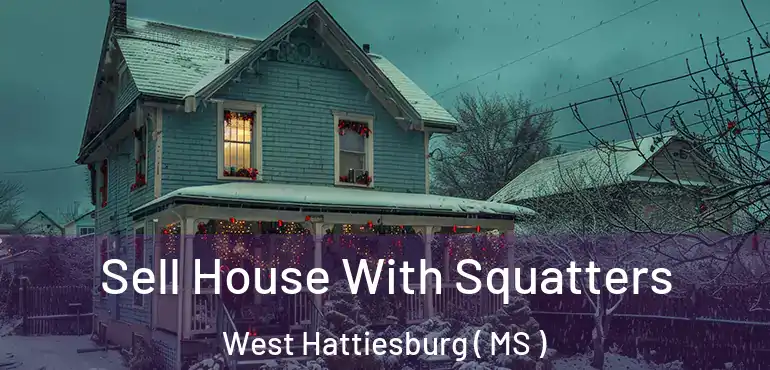  Sell House With Squatters West Hattiesburg ( MS )