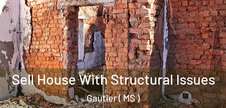  Sell House With Structural Issues Gautier ( MS )