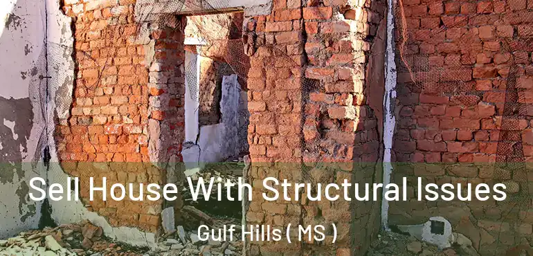  Sell House With Structural Issues Gulf Hills ( MS )