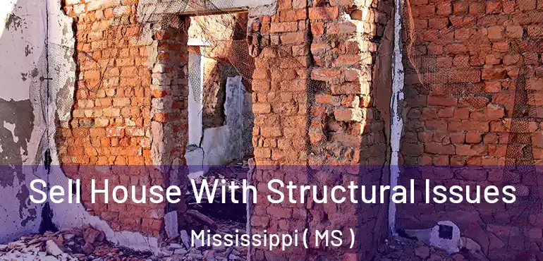  Sell House With Structural Issues Mississippi ( MS )