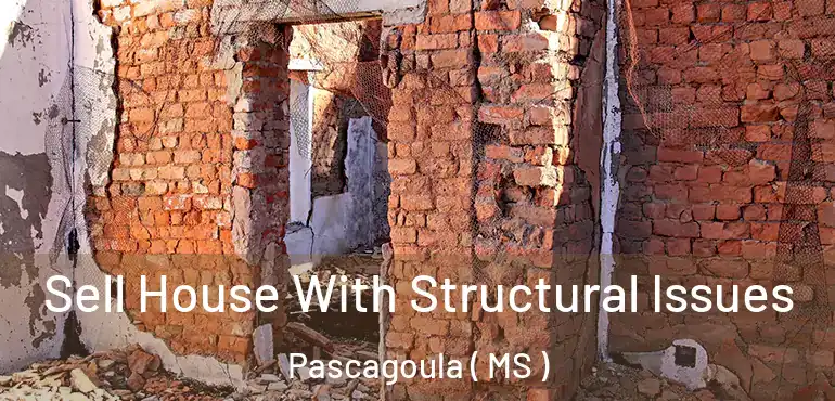  Sell House With Structural Issues Pascagoula ( MS )