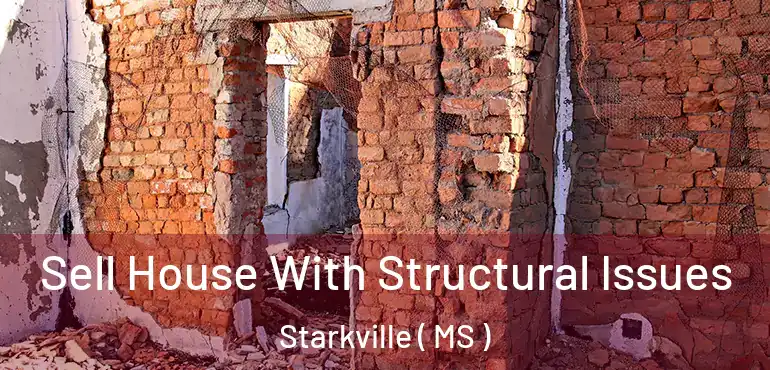  Sell House With Structural Issues Starkville ( MS )