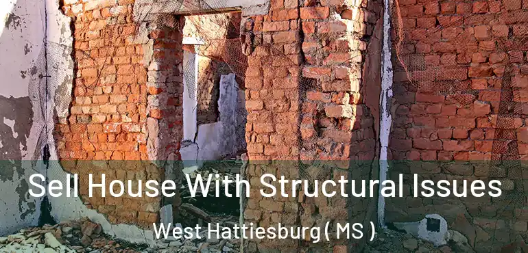  Sell House With Structural Issues West Hattiesburg ( MS )