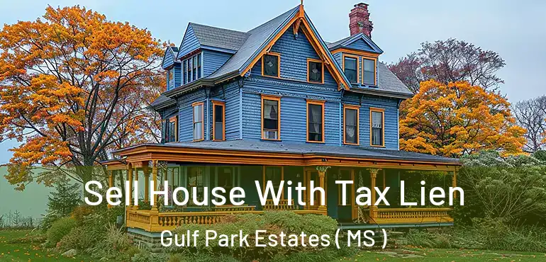  Sell House With Tax Lien Gulf Park Estates ( MS )