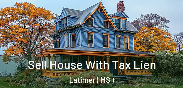  Sell House With Tax Lien Latimer ( MS )