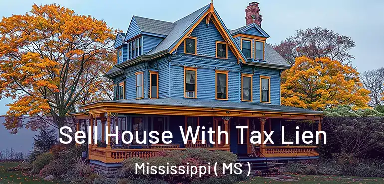  Sell House With Tax Lien Mississippi ( MS )