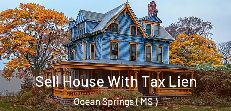  Sell House With Tax Lien Ocean Springs ( MS )