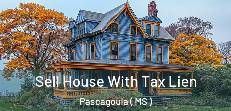  Sell House With Tax Lien Pascagoula ( MS )