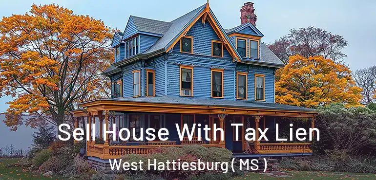 Sell House With Tax Lien West Hattiesburg ( MS )