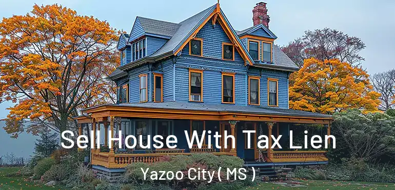  Sell House With Tax Lien Yazoo City ( MS )