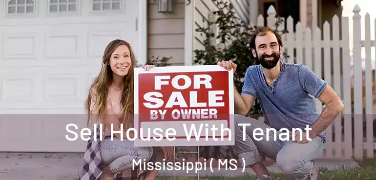  Sell House With Tenant Mississippi ( MS )