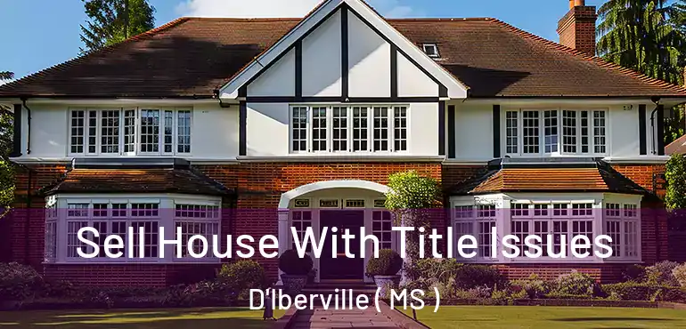  Sell House With Title Issues D'Iberville ( MS )