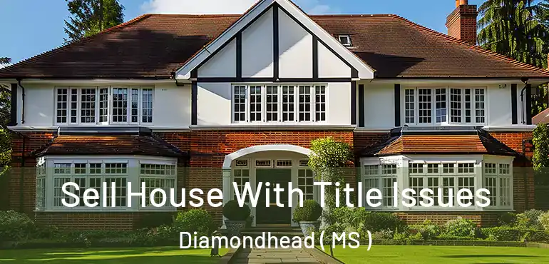  Sell House With Title Issues Diamondhead ( MS )