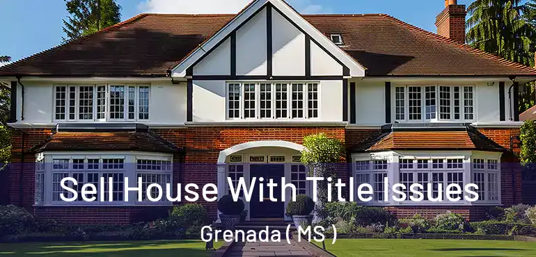  Sell House With Title Issues Grenada ( MS )