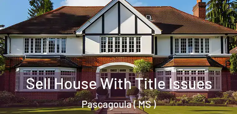  Sell House With Title Issues Pascagoula ( MS )