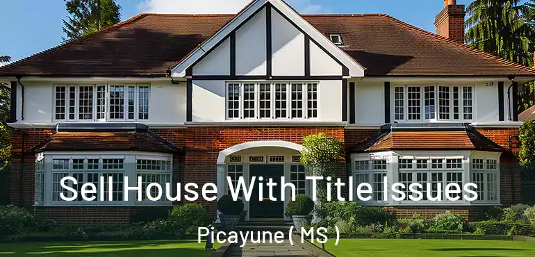  Sell House With Title Issues Picayune ( MS )