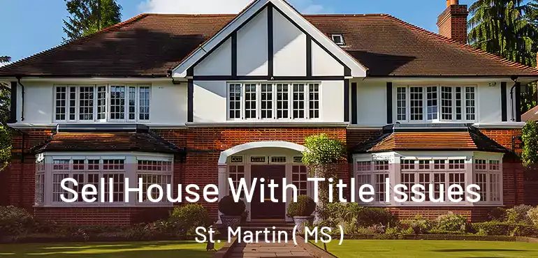  Sell House With Title Issues St. Martin ( MS )