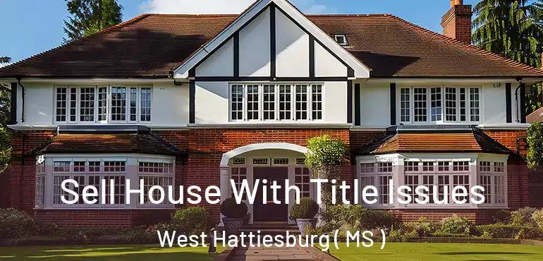  Sell House With Title Issues West Hattiesburg ( MS )