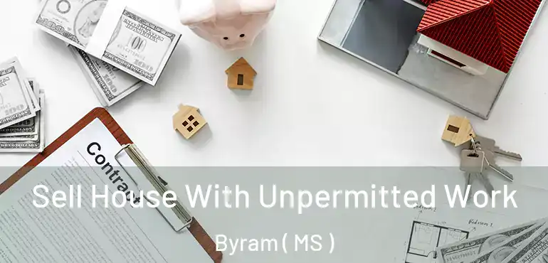  Sell House With Unpermitted Work Byram ( MS )