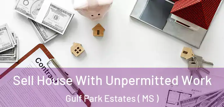  Sell House With Unpermitted Work Gulf Park Estates ( MS )