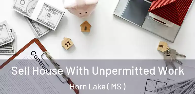  Sell House With Unpermitted Work Horn Lake ( MS )