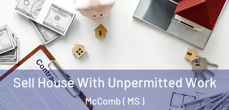  Sell House With Unpermitted Work McComb ( MS )