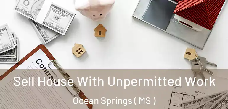  Sell House With Unpermitted Work Ocean Springs ( MS )