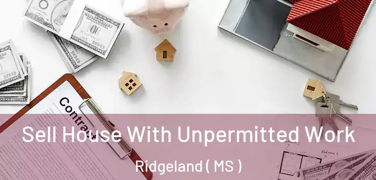  Sell House With Unpermitted Work Ridgeland ( MS )