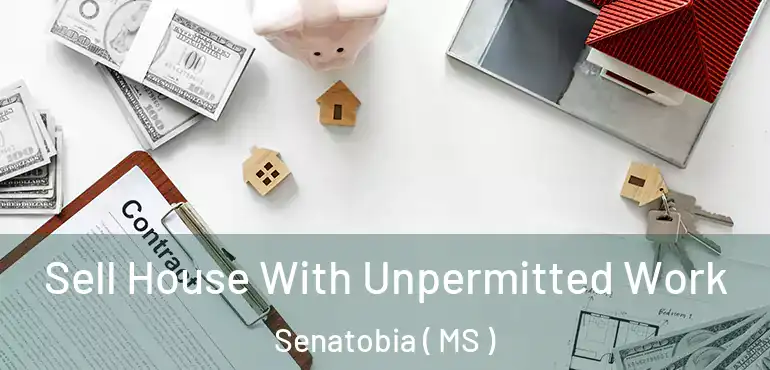  Sell House With Unpermitted Work Senatobia ( MS )